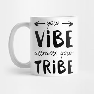 Your Vibe Attracts Your Tribe Mug